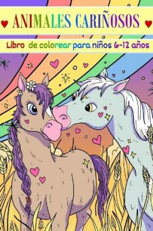 Cover of Animales Carinosos, Libro de Colorear para Ninos 6 - 12 anos