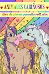 Book cover for Animales Carinosos, Libro de Colorear para Ninos 6 - 12 anos