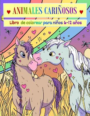 Cover of Animales Carinosos, Libro de Colorear para Ninos 6 - 12 anos