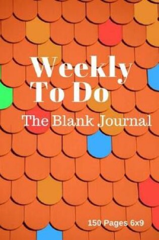 Cover of Weekly To Do The Blank Journal