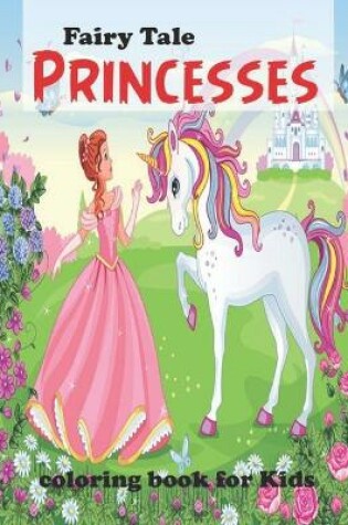 Cover of Fairy Tale Princesses coloring book for Kids