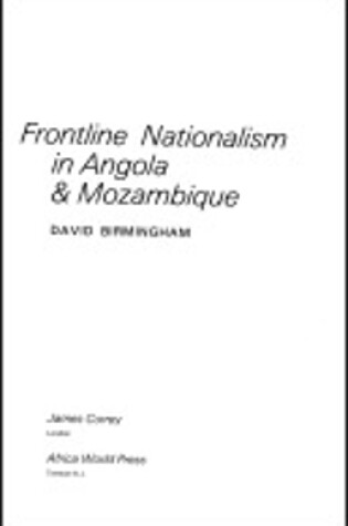 Cover of Frontline Nationalism in Angola and Mozambique