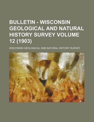 Book cover for Bulletin - Wisconsin Geological and Natural History Survey Volume 12 (1903)