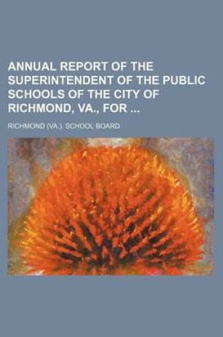 Cover of Annual Report of the Superintendent of the Public Schools of the City of Richmond, Va., for