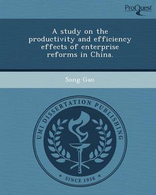 Book cover for A Study on the Productivity and Efficiency Effects of Enterprise Reforms in China