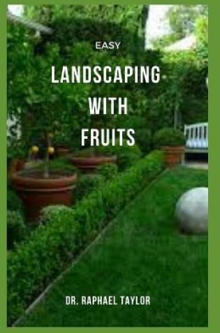 Cover of Easy Landscaping with Fruits