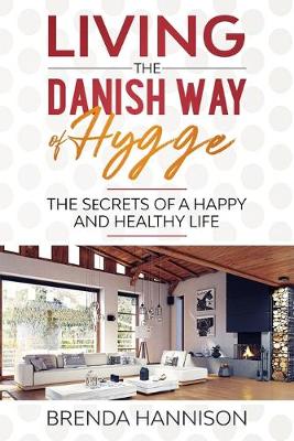 Book cover for Living The Danish Way Of HYGGE