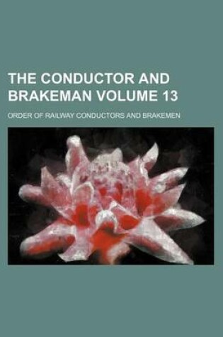 Cover of The Conductor and Brakeman Volume 13