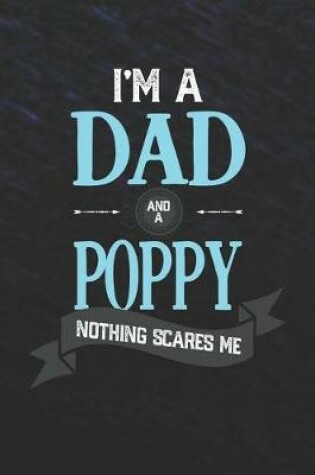 Cover of I'm A Dad And A Poppy Nothing Scares Me