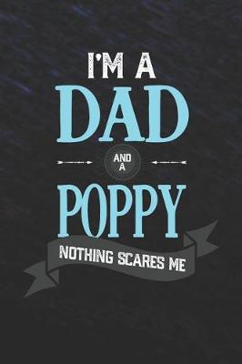 Book cover for I'm A Dad And A Poppy Nothing Scares Me