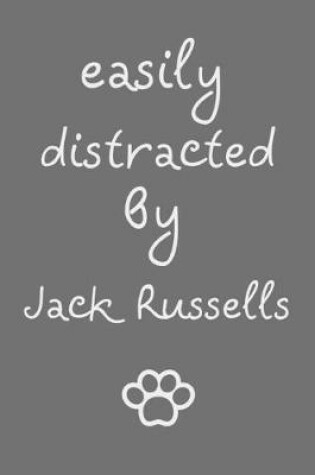 Cover of Easily distracted by Jack Russells