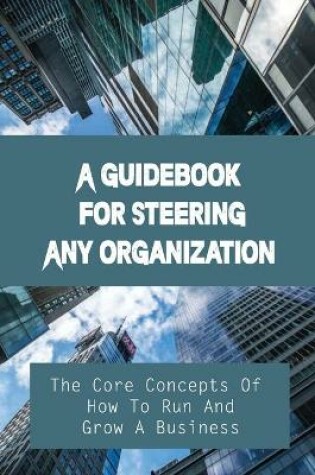 Cover of A Guidebook For Steering Any Organization