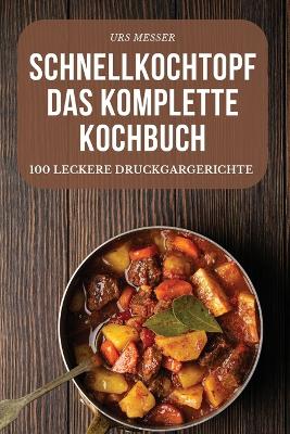 Cover of Schnellkochtopf Das Komplette Kochbuch