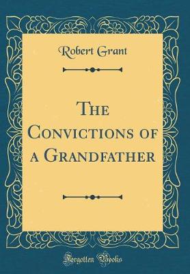 Book cover for The Convictions of a Grandfather (Classic Reprint)