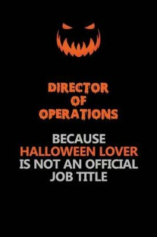 Cover of Director of Operations Because Halloween Lover Is Not An Official Job Title