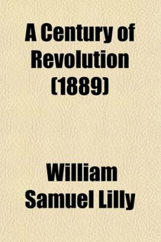 Cover of A Century of Revolution; By William Samuel Lilly