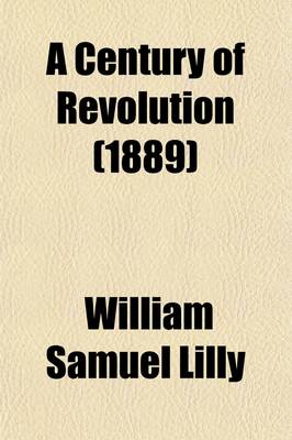 Book cover for A Century of Revolution; By William Samuel Lilly