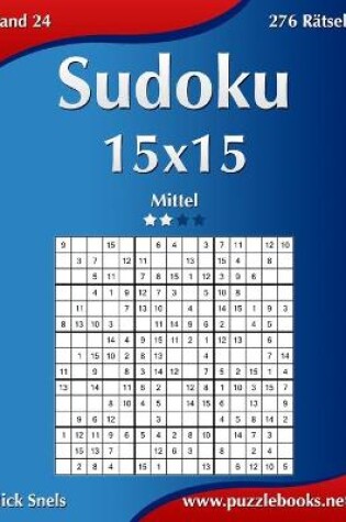 Cover of Sudoku 15x15 - Mittel - Band 24 - 276 Rätsel