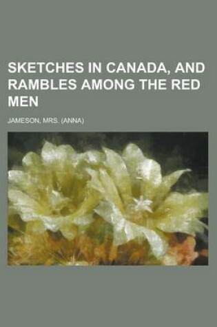 Cover of Sketches in Canada, and Rambles Among the Red Men