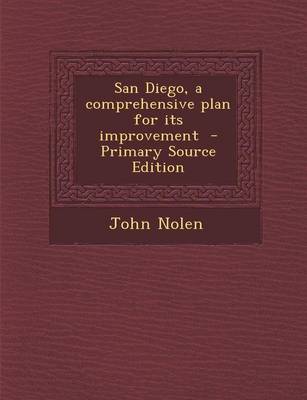 Book cover for San Diego, a Comprehensive Plan for Its Improvement - Primary Source Edition