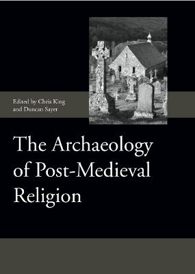 Book cover for The Archaeology of Post-Medieval Religion