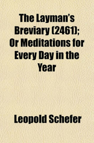 Cover of The Layman's Breviary (Volume 2461); Or Meditations for Every Day in the Year