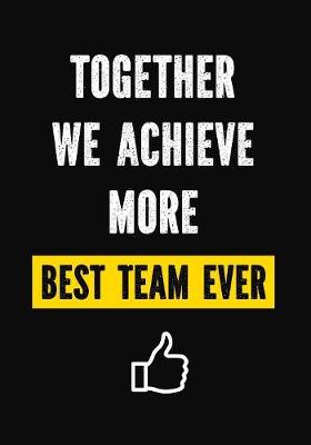 Cover of Together We Achieve More - Best Team Ever