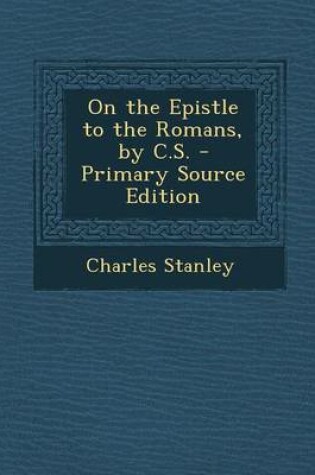 Cover of On the Epistle to the Romans, by C.S. - Primary Source Edition