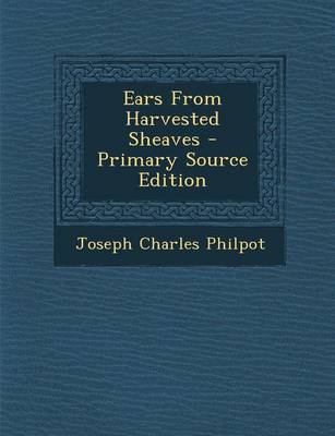 Book cover for Ears from Harvested Sheaves - Primary Source Edition