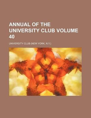 Book cover for Annual of the University Club Volume 40