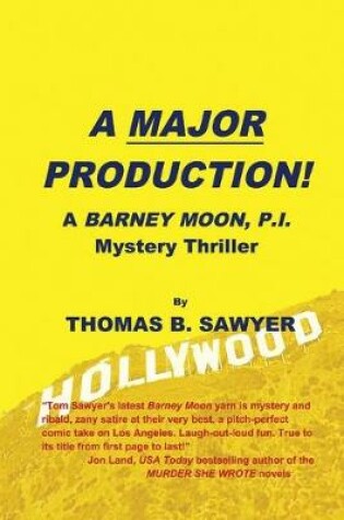 Cover of A MAJOR PRODUCTION! A Barney Moon, P.I. Mystery Thriller