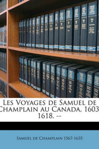 Cover of Les Voyages de Samuel de Champlain Au Canada, 1603-1618. --