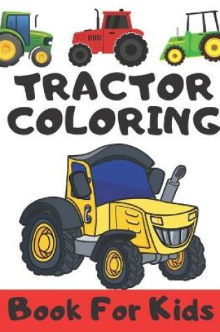 Cover of Tractor Coloring Book For Kids