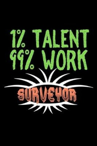 Cover of 1% talent. 99% work. Surveyor