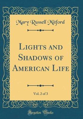 Book cover for Lights and Shadows of American Life, Vol. 2 of 3 (Classic Reprint)