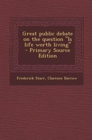 Cover of Great Public Debate on the Question Is Life Worth Living