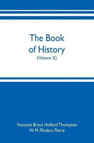 Cover of The book of history. A history of all nations from the earliest times to the present, with over 8,000 illustrations (Volume X)