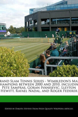 Cover of Grand Slam Tennis Series - Wimbledon's Male Champions Between 2000 and 2010, Including Pete Sampras, Goran Ivanisevic, Lleyton Hewitt, Rafael Nadal, and Roger Federer