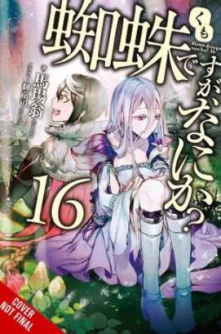 Cover of So I'm a Spider, So What?, Vol. 16 (light novel)