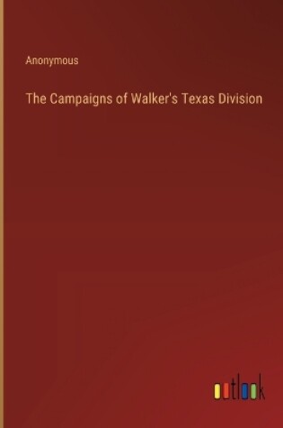 Cover of The Campaigns of Walker's Texas Division