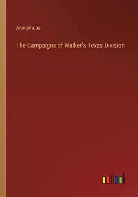 Book cover for The Campaigns of Walker's Texas Division