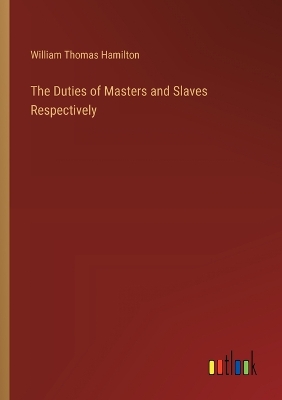 Book cover for The Duties of Masters and Slaves Respectively