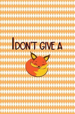 Book cover for I Don't Give A Fox