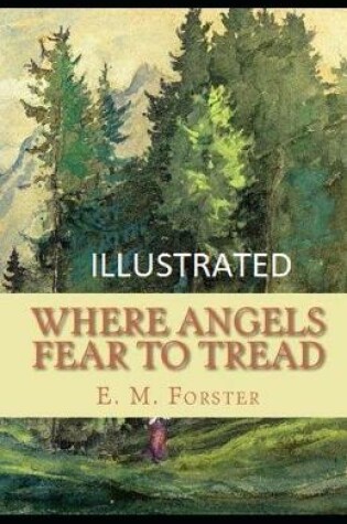 Cover of Where Angels Fear to Tread IllustratedE. M.