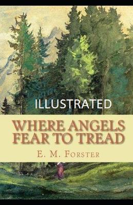 Book cover for Where Angels Fear to Tread IllustratedE. M.