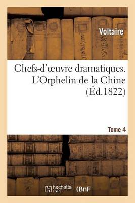 Book cover for Chefs-d'Oeuvre Dramatiques. Tome 4. l'Orphelin de la Chine
