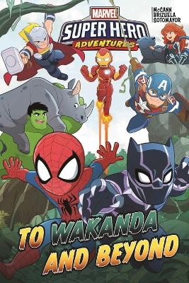 Book cover for Marvel Super Hero Adventures: To Wakanda and Beyond