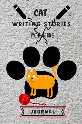 Book cover for Cat Writing Stories for Kids Journal