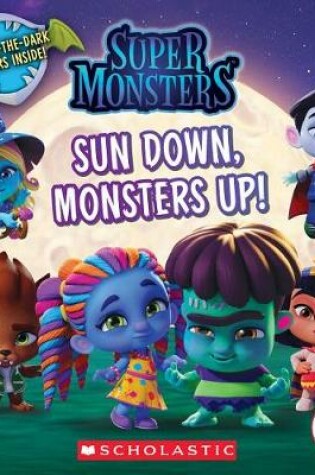 Cover of Sun Down, Monsters Up!