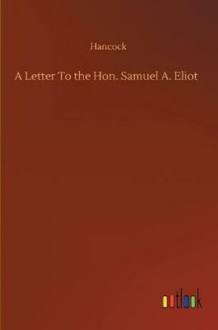 Cover of A Letter To the Hon. Samuel A. Eliot